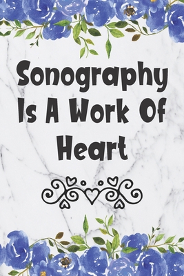 Sonography Is A Work Of Heart: Blank Lined Jour... 1698025874 Book Cover