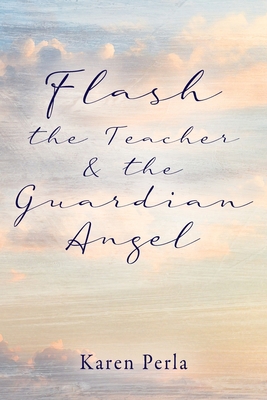 Flash the Teacher & the Guardian Angel 1977234933 Book Cover