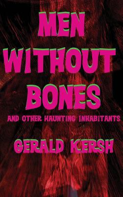Men Without Bones and Other Haunting Inhabitants 1515426734 Book Cover