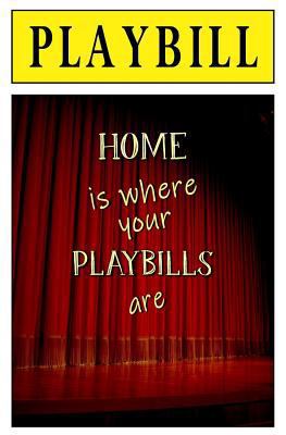 PLAYBILL: Home Is Where Your Playbills Are : Bl... 1721791949 Book Cover