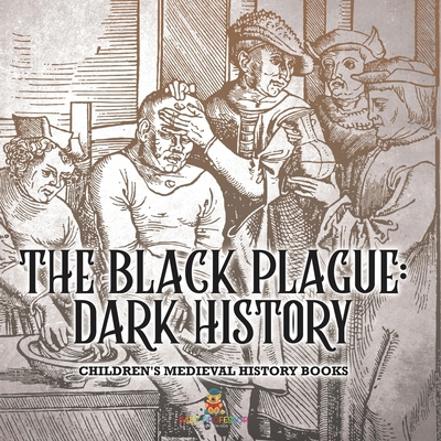 The Black Plague: Dark History- Children's Medi... B0DQ3X82TT Book Cover
