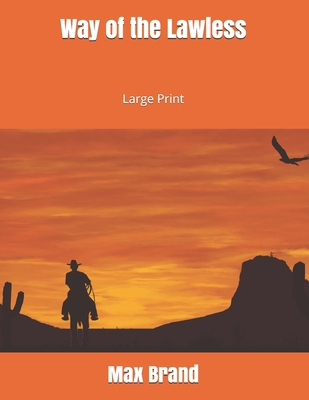 Way of the Lawless: Large Print 1697806929 Book Cover