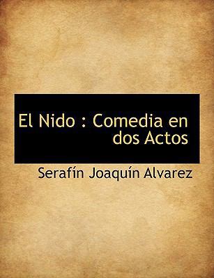 El Nido: Comedia en dos Actos [Spanish] 1140072528 Book Cover