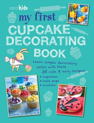 My First Cupcake Decorating Book: Learn Simple ... 1908170360 Book Cover