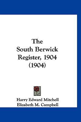 The South Berwick Register, 1904 (1904) 1120784522 Book Cover