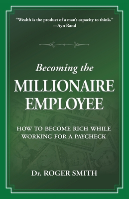 Becoming the Millionaire Employee: How to Becom... 0982304013 Book Cover