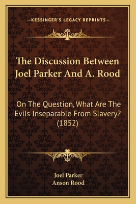 The Discussion Between Joel Parker And A. Rood:... 1165078287 Book Cover