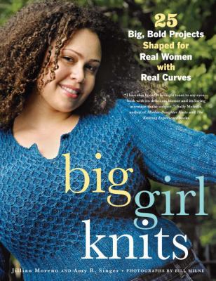 Big Girl Knits: 25 Big, Bold Projects Shaped fo... 0307586375 Book Cover