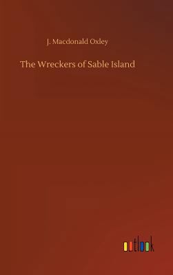 The Wreckers of Sable Island 3732686426 Book Cover