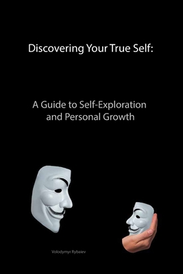 Discovering Your True Self: A Guide to Self-Exp... B0CKLVZ7N8 Book Cover