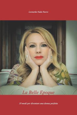 La Belle Epoque: 10 modi per diventare una donn... [Italian] 1097769607 Book Cover