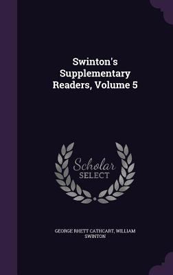 Swinton's Supplementary Readers, Volume 5 1340716852 Book Cover