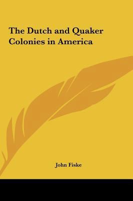 The Dutch and Quaker Colonies in America 1161497404 Book Cover