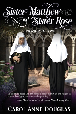 Sister Matthew and Sister Rose: Novices in Love 0996772294 Book Cover