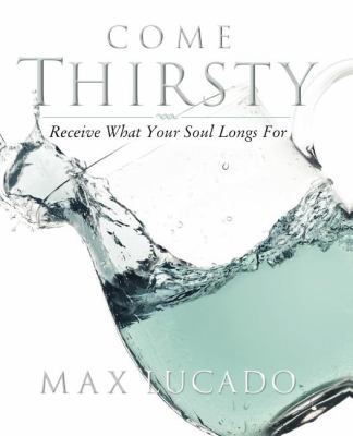 Come Thirsty Workbook: Receive What Your Soul L... 1418500275 Book Cover