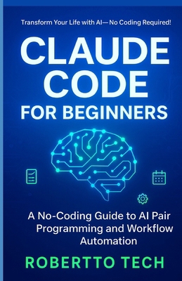 Claude Code for Beginners: A No-Coding Guide to... B0FQVGRKD8 Book Cover