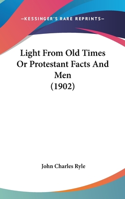 Light From Old Times Or Protestant Facts And Me... 1436596688 Book Cover