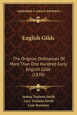 English Gilds: The Original Ordinances Of More ... 1166213145 Book Cover