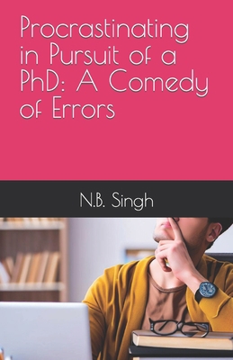 Procrastinating in Pursuit of a PhD: A Comedy o... B0C7T3GKK3 Book Cover
