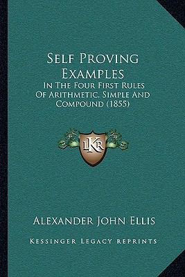 Self Proving Examples: In The Four First Rules ... 1165753383 Book Cover