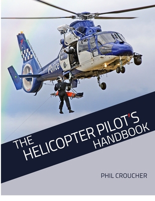 The Helicopter Pilot's Handbook 1534923543 Book Cover