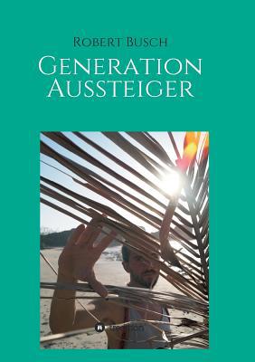 Generation Aussteiger [German] 3748253125 Book Cover