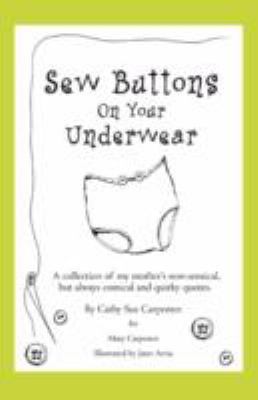 Sew Buttons on Your Underwear: A Collection of ... 059544654X Book Cover