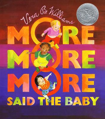 More More More, Said the Baby: A Caldecott Hono... 0688147364 Book Cover