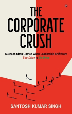 The Corporate Crush: Success Often Comes When L... B0F6792H88 Book Cover