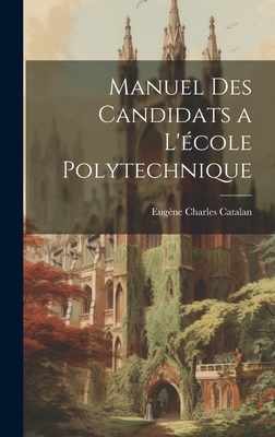 Manuel Des Candidats a L'école Polytechnique [French] 1021154504 Book Cover