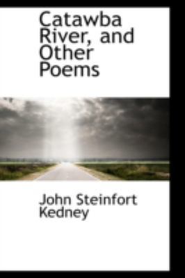 Catawba River, and Other Poems 0559424299 Book Cover