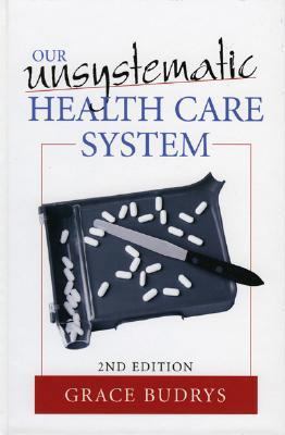 Our Unsystematic Health Care System 0742542963 Book Cover