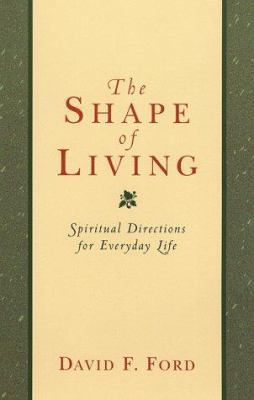 The Shape of Living: Spiritual Directions for E... 0801058325 Book Cover