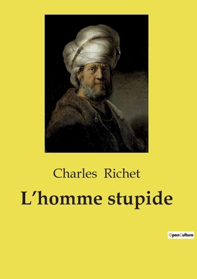 L'homme stupide [French] B0CWKBB2CZ Book Cover