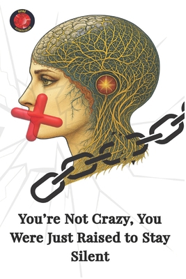 You're Not Crazy, You Were Just Raised to Stay ... B0FM7QZY6J Book Cover