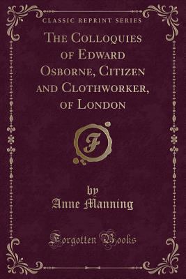 The Colloquies of Edward Osborne, Citizen and C... 133414298X Book Cover