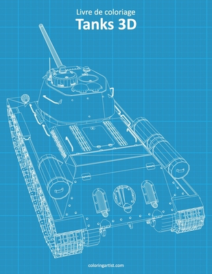 Livre de coloriage Tanks 3D [French] 170423428X Book Cover
