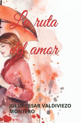 La ruta del amor [Spanish] B09BGF6CBG Book Cover