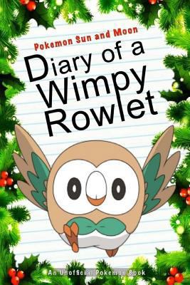 Paperback Pokemon Sun and Moon: Diary of a Wimpy Rowlet : (an Unofficial Pokemon Book) Book