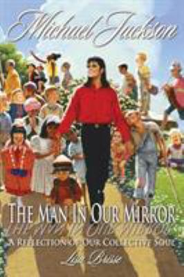 Michael Jackson: The Man in Our Mirror: A Refle... 0991492706 Book Cover