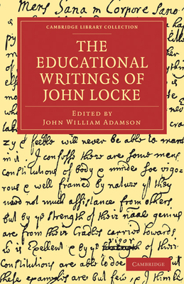 The Educational Writings of John Locke 1108010172 Book Cover