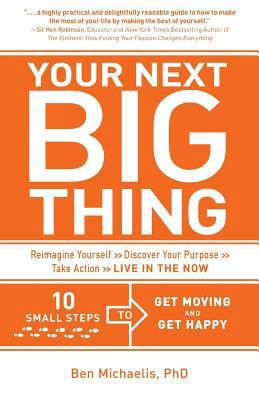 Your Next Big Thing: Ten Small Steps to Get Mov... 0615862179 Book Cover