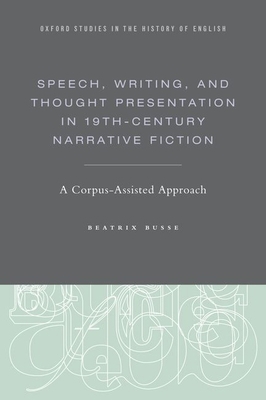 Speech, Writing, and Thought Presentation in 19... 0190212365 Book Cover