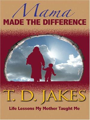 Mama Made the Difference: Life Lessons My Mothe... [Large Print] 1594151636 Book Cover