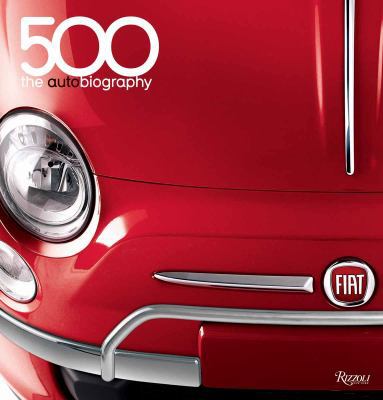 Fiat 500: The Autobiography 0847837203 Book Cover