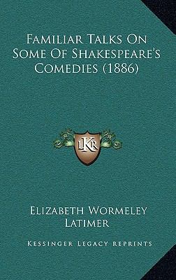 Familiar Talks On Some Of Shakespeare's Comedie... 1165363941 Book Cover