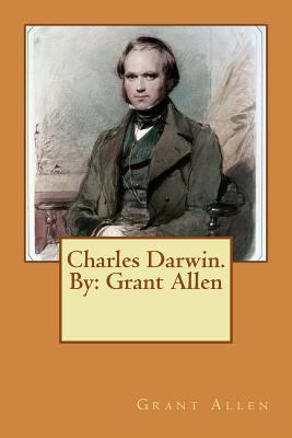 Charles Darwin. By: Grant Allen 1543152244 Book Cover