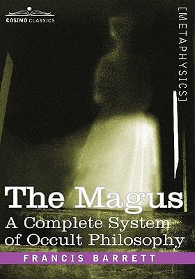 The Magus, a Complete System of Occult Philosophy 1605203025 Book Cover