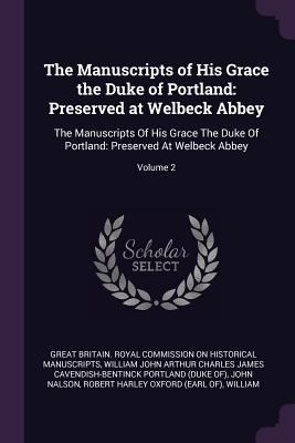 The Manuscripts of His Grace the Duke of Portla... 1377667316 Book Cover