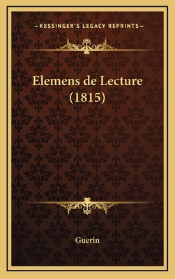 Elemens de Lecture (1815) [French] 1168504503 Book Cover